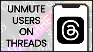 How to Unmute Users on Threads App | Threads App Guide