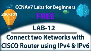 Connect two networks with CISCO Router using IPv4 & IPv6 - Lab12 | Free CCNA 200-301 Lab Course