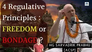 4 Regulative Principles give real FREEDOM ! - HG Sarvadrik Prabhu [ACBSP]