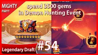 Mighty Party Legendary Draft #54 spend 3500 gems in the Demon Hunting Event