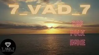 LIGHT PLAYLIST OF FOLK/POP/INDIE BY  7_VAD_7 TOP OF SPOTIFY/YOUTUBE/APPLEMUSIC/SHAZAM