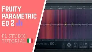 Fruity Parametric EQ 2 | TUTORIAL ITA - Come equalizzare una traccia in FL STUDIO ( TIPS )