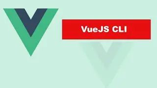 VueJS | THE VUE CLI AND  VUE FILES | Learning the Basics