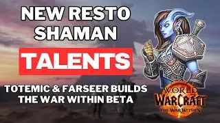 Resto Shaman Talent Builds for The War Within Beta | Farseer & Totemic Talents Review & Discussion