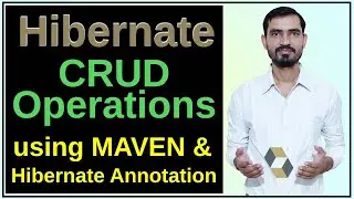 Hibernate CRUD Operations Program using MAVEN Project || Hibernate Annotations & Dependencies Hindi