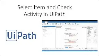 RPA Tutorial For Beginners 4- Select Item and Check Activity in UiPath