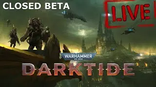 DARKTIDE CLOSED BETA LET'S GOOOO!!! :D