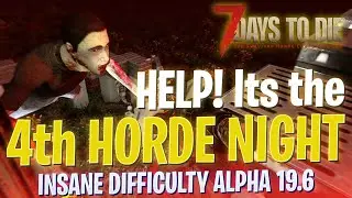 7 Days To Die INSANE Hell Horde Night(Insane Difficulty - Alpha 19.6)
