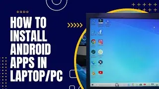 How To Install Android Apps in laptop without using Emulator | Laptop me Android App Chalay