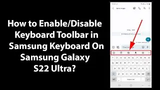 How to Enable/Disable Keyboard Toolbar in Samsung Keyboard On Samsung Galaxy S22 Ultra?