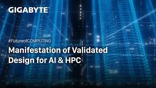 Manifestation of Validated Design for AI & HPC |GIGABYTE