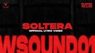 W Sound 01 - Soltera - Blessd, Westcol, Ovy On the Drums (Oficial Lyric Video)