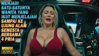 KASIHAN!! SATU SATUNYA WANITA YANG IKUT MENJELAJAH ALAM SEMESTA | Alur Cerita Film