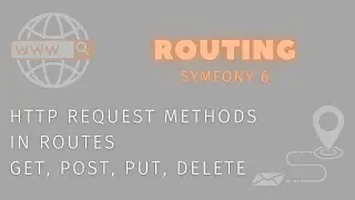 Symfony 6 -  HTTP Request Methods in routes | GET, POST, PUT, DELETE