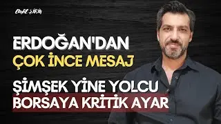 ERDOĞAN'DAN KÖKLÜ DEĞİŞİM SİNYALİ • ŞİMŞEK YİNE YOLCU • BORSADA AYARLAMA| Emre ŞİRİN #borsa #ekonomi