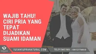 Ciri-Ciri Pria yang Tepat Dijadikan Suami Idaman