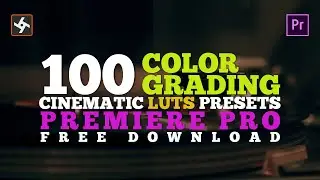 100 Cinematic Color Grading Presets for Adobe Premiere Pro || Cinematic LUTs ||