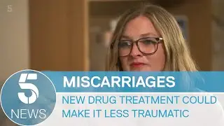 New drug treatment to make miscarriages less traumatic | 5 News