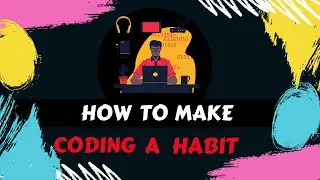 How To Make Coding A Habit | Learn Programming Fast 2021