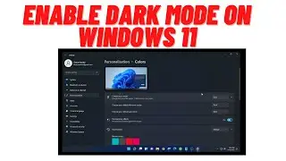 How To Enable Dark Mode on Windows 11