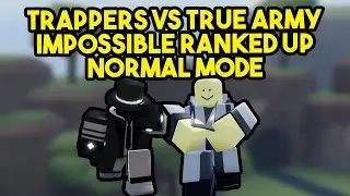 Trappers Vs Ranked Up Impossible True Army | Normal Mode (Tower Blitz)