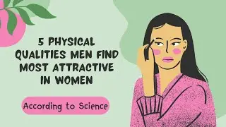 5 Physical Qualities Most Men find attractive in a women according 2 science 
