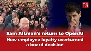 Sam Altman's return to OpenAI: How employee loyalty overturned a board decision