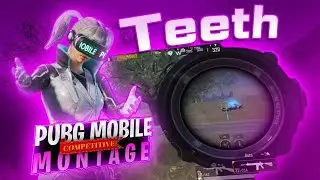 Teeth - PUBG Mobile Competitive Montage - Predator