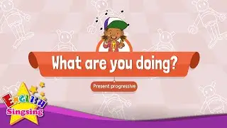 [Present progressive] What are you doing? - Educational Rap for Kids - English song for Children