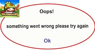 Fix Legend Of Mushroom App Oops Something Went Wrong Error | Fix Legend Of Mushroom went wrong error