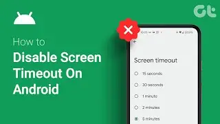 How To Disable Screen Timeout On Android | Keep Your Android Screen On ALWAYS! | Guiding Tech