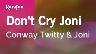 Dont Cry Joni - Conway Twitty & Joni | Karaoke Version | KaraFun