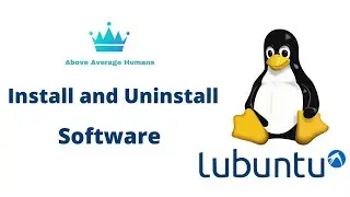 HOW TO INSTALL AND UNINSTALL SOFTWARES  IN LUBUNTU  