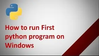 How to run first python program in windows