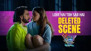 Deleted Scene 1 - Rocky Aur Rani Kii Prem Kahaani  | Ranveer Singh | 