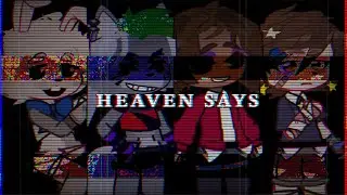 HEAVEN SAYS || SB RUIN ||
