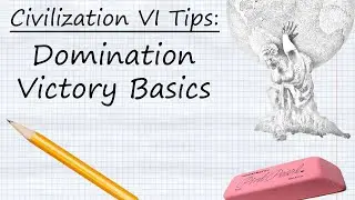 Civilization VI Tips: Domination Victory Basics