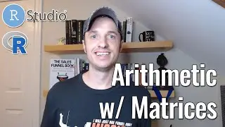 Arithmetic Operations of Matrices in R  (+, -, *, /)