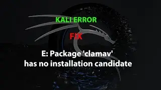 KALI FIX: E: Package 'clamav' has no installation candidate
