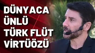 Dünyaca ünlü Türk flüt virtiözü Bülent Evcil yaşam öyküsünü anlattı