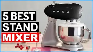 Best Stand Mixers 2024 | Top 5 Best Stand Mixer [Buying Guide]