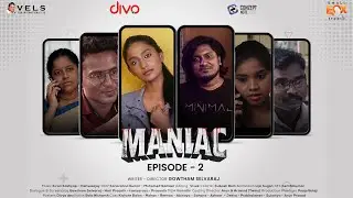 Maniac - Episode 2 | Tamil Webseries | Teja Venkatesh | Small Fox  Studio | Vels Signature