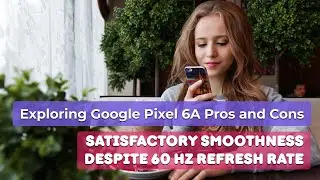 Exploring Google Pixel 6A Pros and Cons #amazon #review