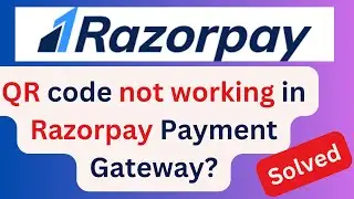 QR code not working in Razorpay payment gateway? How to create QR code Razorpay? 