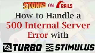 How to Recover from a 500 Internal Server Error with Turbo-Rails JS