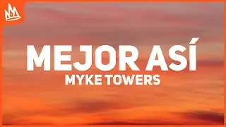 Myke Towers – MEJOR ASÍ [Letra]