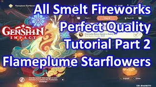 All Smelt Fireworks Perfect Quality Tutorial Part 2 Genshin Impact