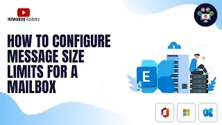 How to configure Message Size Limits for a Mailbox in Exchange Online | Networking Academy | 