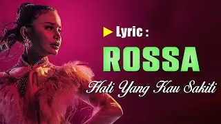 Rossa - Hati Yang Kau Sakiti (Lyrics)