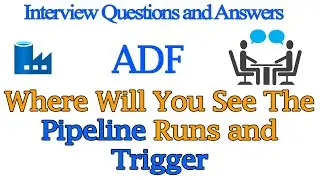 Where Will You See The Pipeline Runs and Trigger |Azure Data Factory Interview Questions & Answers